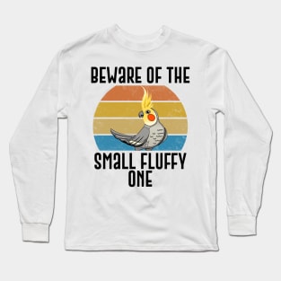 Beware Of The Small Fluffy One Funny Parrot Gift Long Sleeve T-Shirt